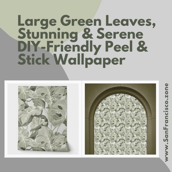 Large Green Leaves, Stunning & Serene Peel & Stick Wallpaper