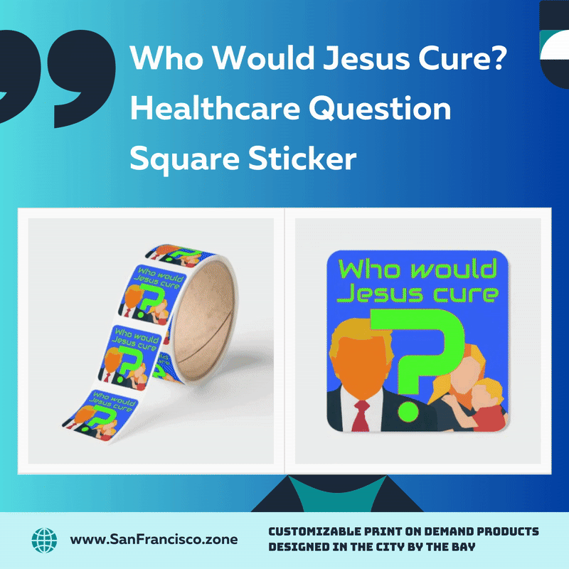 Who Would Jesus Cure? Healthcare Question Square Sticker